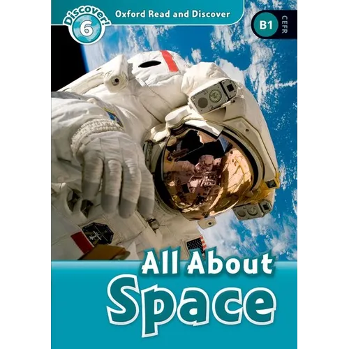 Oxford Read and Discover: Level 6: 1,050-Word Vocabularyall about Space