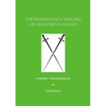 The Renaissance Fencing Of Giacomo Di Grassi: A Modern Training Manual