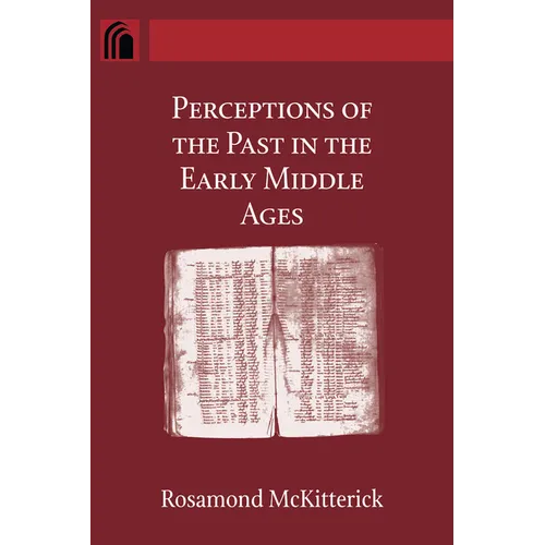 Perceptions of the Past in the Early Middle Ages