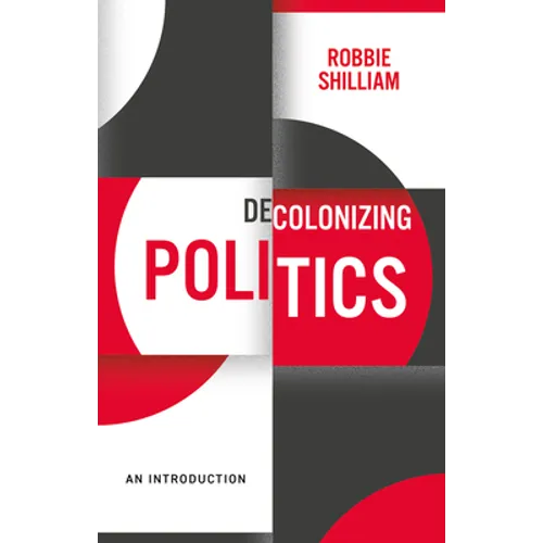 Decolonizing Politics: An Introduction
