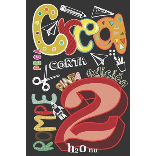 Crea Rompe Pinta Corta Construye Raya Pega 2: Deja volar tu creatividad y destroza este diario utilizando toda tu imaginación-Nuevos retos-Rompe este