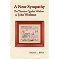 A Near Sympathy: The Timeless Quaker Wisdom of John Woolman