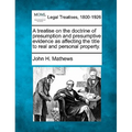 A treatise on the doctrine of presumption and presumptive evidence as affecting the title to real and personal property.