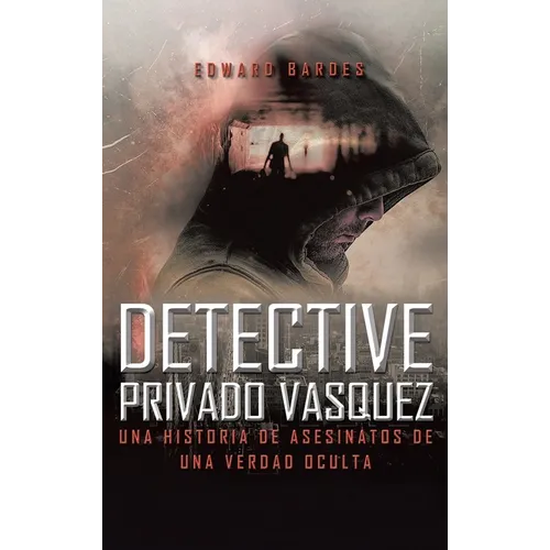 Detective Privado Vásquez: Una Historia de Asesinatos de Una Verdad Oculta
