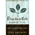 A Resurrection Shaped Life: Dying and Rising on Planet Earth