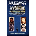 Paratrooper of Fortune: The Story of Ted B. Braden - Vietnam Commando, CIA Operative, Congo Mercenary, and just maybe D.B. Cooper