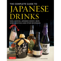 The Complete Guide to Japanese Drinks: Sake, Shochu, Japanese Whisky, Beer, Wine, Cocktails and Other Beverages