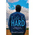 Life Is Hard: Answers for the Hard Places in Life