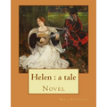 Helen: a tale By: Maria Edgeworth, Novel: Helen is a novel by Maria Edgeworth (1767-1849). It was written in 1834, late in the writer's life.