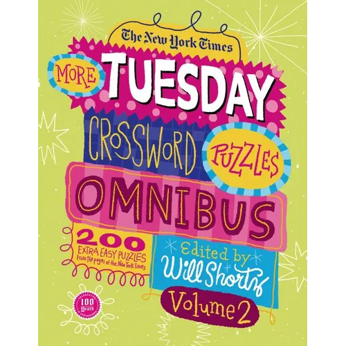 The New York Times More Tuesday Crossword Puzzles Omnibus, Volume 2: 200 Easy Puzzles from the Pages of the New York Times