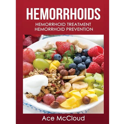Hemorrhoids: Hemorrhoid Treatment: Hemorrhoid Prevention