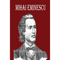 Mihai Eminescu: The Greatest Romanian Romantic Poet, Book of Poems for Happiness!
