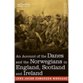 An Account of the Danes and the Norwegians in England, Scotland and Ireland
