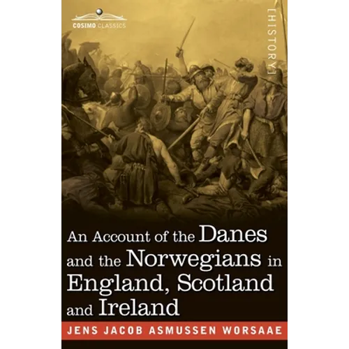 An Account of the Danes and the Norwegians in England, Scotland and Ireland