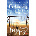 The Ordinary, The Enchanted And The Quaintly Happy
