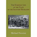 The Everyday Life of the Clans of the Scottish Highlands