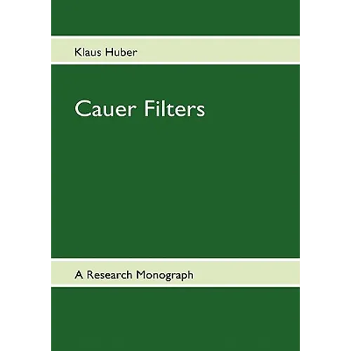 Cauer Filters: A Research-Monograph