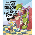 Do Not Bring Your Dragon to the Last Day of School