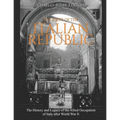 The Birth of the Italian Republic: The History and Legacy of the Allied Occupation of Italy after World War II