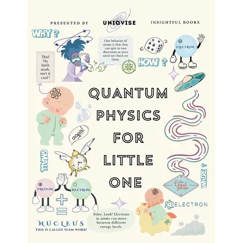 Quantum Physics For Little One: Minutely Illustrated Colorful Journey of a Baby, Riley! With Proper Parent Note!