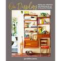 On Display: Styling Your Collections and Mastering the Art of the Perfect #Shelfie
