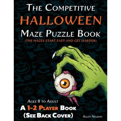The Competitive Halloween Maze Puzzle Book: A 1-2 Player Book Where the Mazes Start Easy and Get Harder (See Back Cover) - Ages 8 to Adult