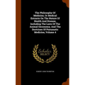 The Philosophy Of Medicine, Or Medical Extracts On The Nature Of Health And Disease, Including The Laws Of The Animal Oeconomy, And The Doctrines Of P