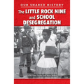 The Little Rock Nine and School Desegregation