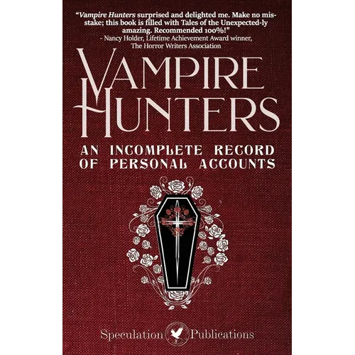 Vampire Hunters: An Incomplete Record of Personal Accounts