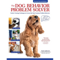 The Dog Behavior Problem Solver, Revised Second Edition: Positive Training Techniques to Correct the Most Common Problem Behaviors