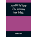 Journal Of The Voyage Of The Sloop Mary, From Quebeck: Together With An Account Of Her Wreck Off Montauk Point, L.I., Anno 1701