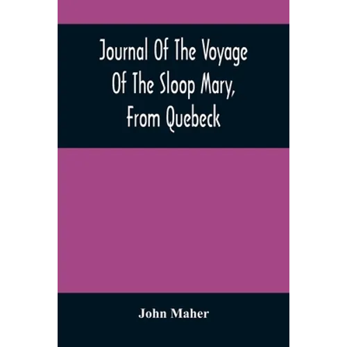 Journal Of The Voyage Of The Sloop Mary, From Quebeck: Together With An Account Of Her Wreck Off Montauk Point, L.I., Anno 1701