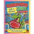 Carnivore Diet Cookbook for Kids: Exploring the Carnivore Diet with Child-Friendly Recipes