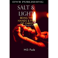Salt & Light: Being The Hands & Feet of Christ (in a cruel and dangerous world)