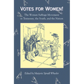 Votes for Women: The Woman Suffrage Movement in Tennessee, the South, and the Nation