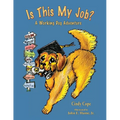 Is This My Job?: A Working Dog Adventure