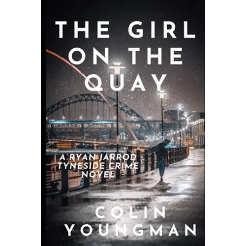 The Girl on the Quay: A DC Ryan Jarrod Tyneside crime mystery