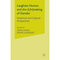 Laughter, Humor, and the (Un)Making of Gender: Historical and Cultural Perspectives