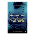 Recollections of a Confederate Staff Officer: Civil War Memories Series