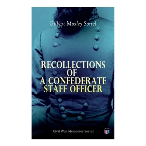 Recollections of a Confederate Staff Officer: Civil War Memories Series