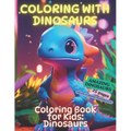 Coloring with Dinosaurs: Coloring book for children: dinosaurs - from 3 years old