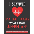 I Survived Open Heart Surgery: Sudoku And Wordsearch Puzzles Large Print Perfect Post Heart Surgery Gift For Women, Men, Teens and Kids - Get Well Soo