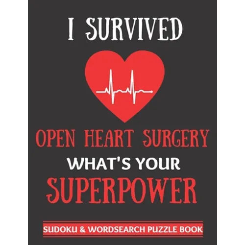 I Survived Open Heart Surgery: Sudoku And Wordsearch Puzzles Large Print Perfect Post Heart Surgery Gift For Women, Men, Teens and Kids - Get Well Soo