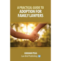 A Practical Guide to Adoption for Family Lawyers