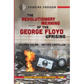The Revolutionary Meaning of the George Floyd Uprising