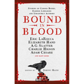 Bound in Blood: Stories of Cursed Books, Damned Libraries and Unearthly Authors