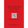 Análisis y Clasificación de la Cerámica de un Sitio Maya del Clásico: Yaxchilán, México