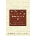 On Natural and Revealed Theology: Collected Essays of Surrendra Gangadean