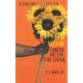 Yellow Flowers Are For The Living