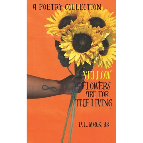 Yellow Flowers Are For The Living